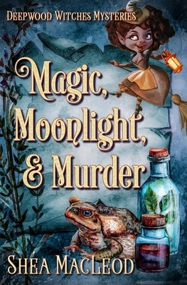 Magic, Moonlight, and Murder by MacLeod, Shéa