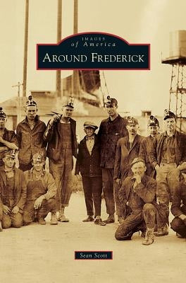 Around Frederick by Scott, Sean