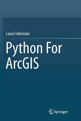 Python for Arcgis by Tateosian, Laura