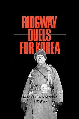 Ridgway Duels for Korea by Appleman, Roy Edgar