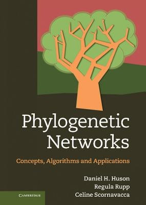 Phylogenetic Networks: Concepts, Algorithms and Applications by Huson, Daniel H.