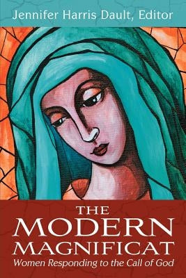The Modern Magnificat: Women Responding to the Call of God by Dault, Jennifer Harris