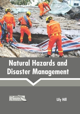 Natural Hazards and Disaster Management by Hill, Lily