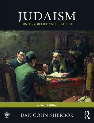 Judaism: History, Belief and Practice by Cohn-Sherbok, Dan