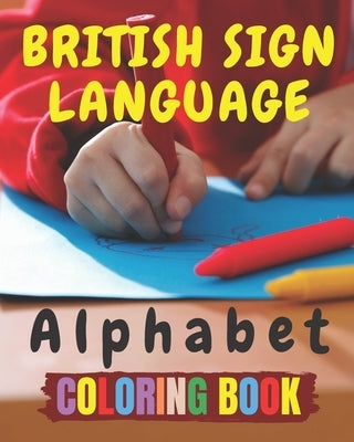 British Sign Language Alphabet Coloring Book: A British Sign Language Alphabet Coloring Book for Kids by Fun Palace, Hadara's