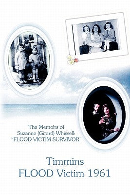 Timmins Flood Victim 1961 by Suzanne (Girard) Whissell