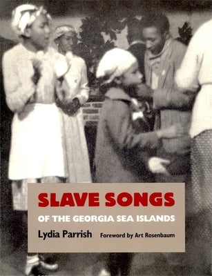 Slave Songs of the Georgia Sea Islands by Parrish, Lydia