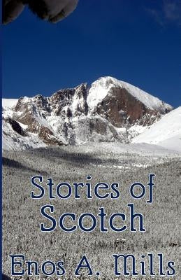 Stories of Scotch by Mills, Enos A.
