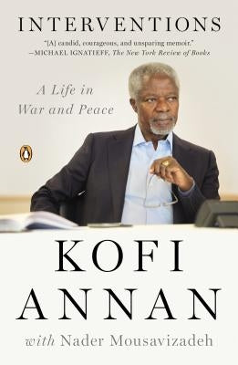 Interventions: A Life in War and Peace by Annan, Kofi