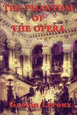 The Phantom of the Opera by LeRoux, Gaston