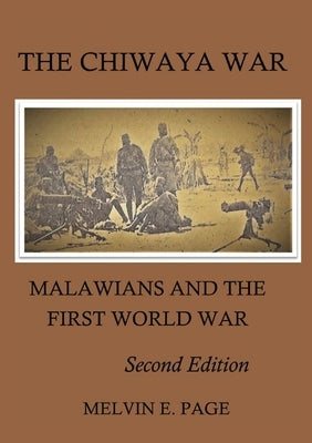 The Chiwaya War: Malawians and the First World War by Page, Melvin E.
