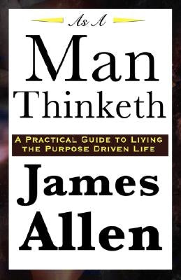 As A Man Thinketh by Allen, James