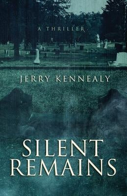 Silent Remains by Kennealy, Jerry