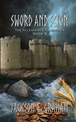Sword and Scion 02: The Allegiance of Avarice by Graham, Jackson E.