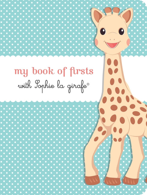 My Book of Firsts with Sophie La Girafe(r) by La Girafe, Sophie