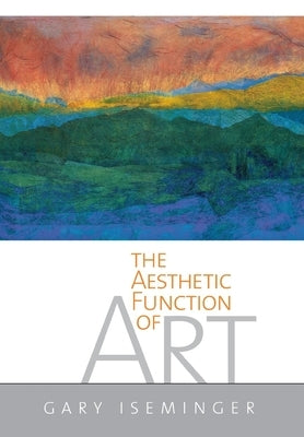The Aesthetic Function of Art by Iseminger, Gary