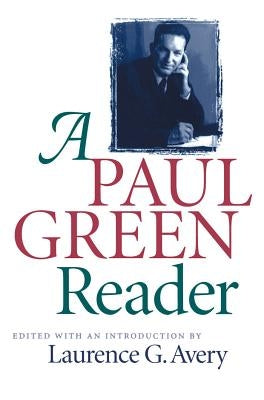 Paul Green Reader by Avery, Laurence G.