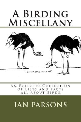 A Birding Miscellany: An Eclectic Collection of Lists and Facts all about Birds by Parsons, Jo