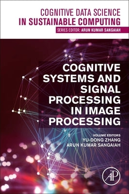 Cognitive Systems and Signal Processing in Image Processing by Zhang, Yu-Dong