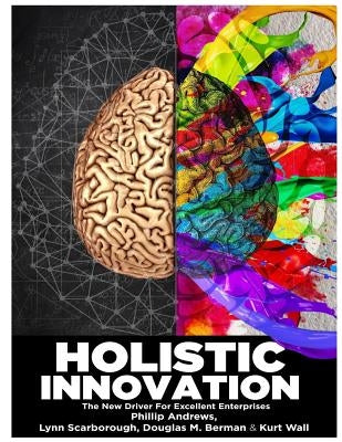 Holistic Innovation: The New Driver for Excellent Enterprises by Scarborough, Lynn W.