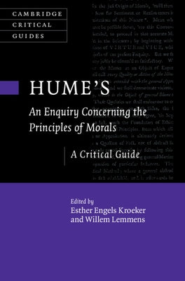 Hume's an Enquiry Concerning the Principles of Morals: A Critical Guide by Kroeker, Esther Engels