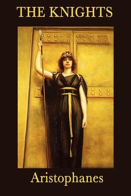 The Knights by Aristophanes, Aristophanes