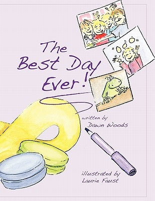 The Best Day Ever! by Dawn Woods, Woods