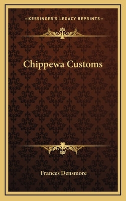 Chippewa Customs by Densmore, Frances