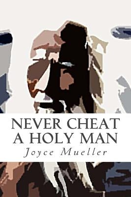 Never Cheat a Holy Man by Mueller, Joyce