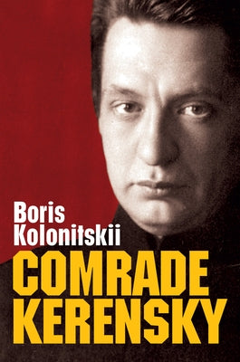 Comrade Kerensky by Kolonitskii, Boris