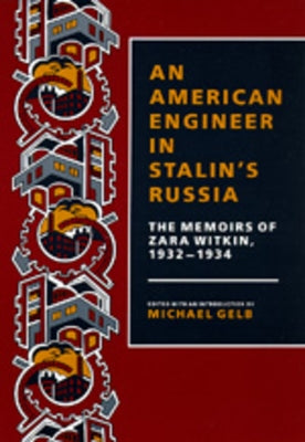 An/American Engineer in Stalin's Russia: The Memoirs of Zara Witkin, 1932-1934 by Witkin, Zara