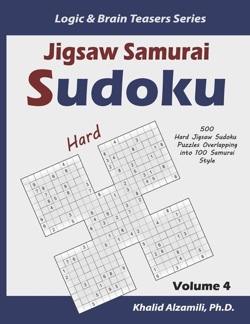 Jigsaw Samurai Sudoku: 500 Hard Jigsaw Sudoku Puzzles Overlapping into 100 Samurai Style by Alzamili, Khalid