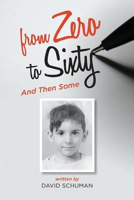 From Zero to Sixty and Then Some by Schuman, David