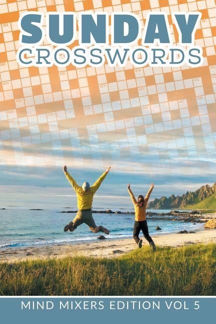 Sunday Crosswords: Mind Mixers Edition Vol 5 by Speedy Publishing LLC
