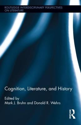 Cognition, Literature, and History by Bruhn, Mark J.