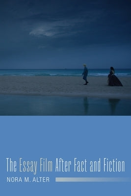 The Essay Film After Fact and Fiction by Alter, Nora M.