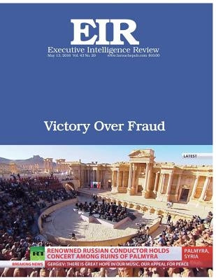 Victory Over Fraud: Executive Intelligence Review; Volume 43, Issue 20 by Larouche Jr, Lyndon H.