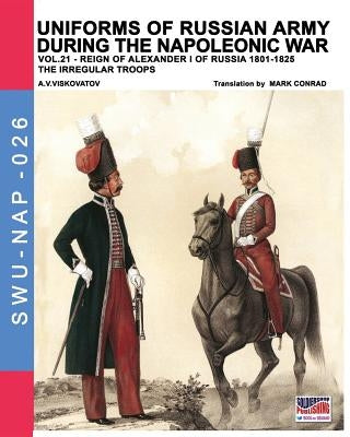Uniforms of Russian army during the Napoleonic war vol.21: The irregular troops by Viskovatov, Vasilevich Viskovatov