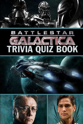 Battlestar Galactica: Trivia Quiz Book by Phillips, Patrick