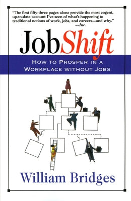Jobshift: How to Prosper in a Workplace Without Jobs by Bridges, William