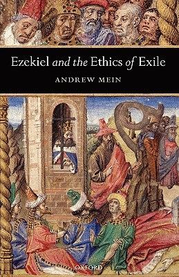 Ezekiel and the Ethics of Exile by Mein, Andrew