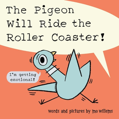 The Pigeon Will Ride the Roller Coaster! by Willems, Mo
