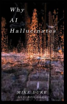 Why AI Hallucinates: The Bot-Verse Begins by Mike, Duke
