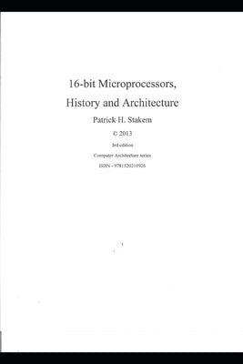 16 bit Microprocessors, History and Architecture by Stakem, Patrick