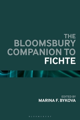 The Bloomsbury Handbook of Fichte by Bykova, Marina F.