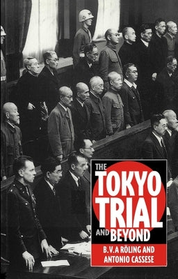 The Tokyo Trial and Beyond: Reflections of a Peacemonger by Cassese, Antonio