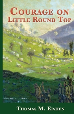 Courage On Little Round Top by Eishen, Thomas Michael