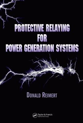 Protective Relaying for Power Generation Systems by Reimert, Donald