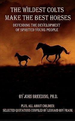 The Wildest Colts Make the Best Horses by Breeding, J.