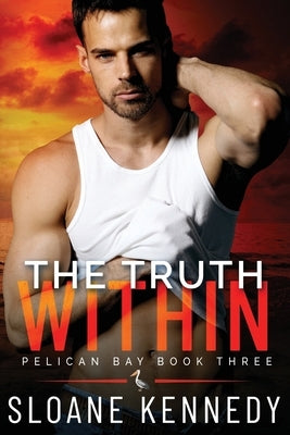 The Truth Within (Pelican Bay, Book 3) by Kennedy, Sloane